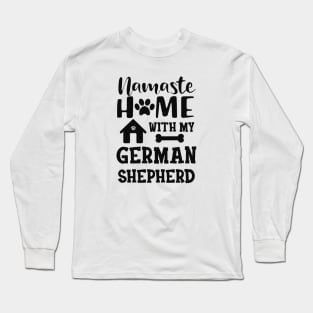 German Shepherd - Namaste home with my german shepherd Long Sleeve T-Shirt